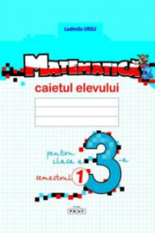 Matematica cl.3 Caietul elevului (sem.1) Ursu L.