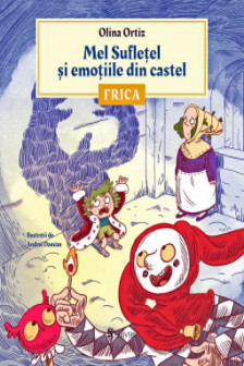 Mel Sufletel si emotiile din castel. Volumul 1: Frica