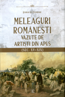 Meleaguri romanesti vazute de artisti din Apus (sec. XV-XIX)