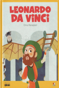 MICII EROI. Leonardo Da Vinci