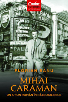 Mihai Caraman - un spion roman in Razboiul Rece