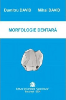 Mihai David Morfologie dentara. - Editura: Carol Davila. 2024