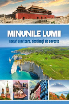 Minunile lumii - Locuri uimitoare destinatii de poveste