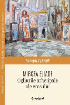 Mircea Eliade Oglinzile arhetipale ale erosului