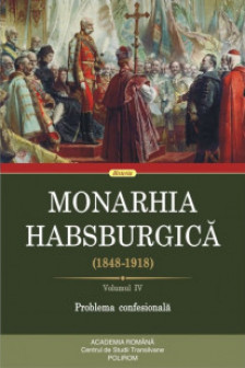 Monarhia Habsburgica (1848-1918) Vol. IV