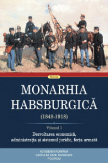 Monarhia Habsburgica (1848-1918) Vol.I
