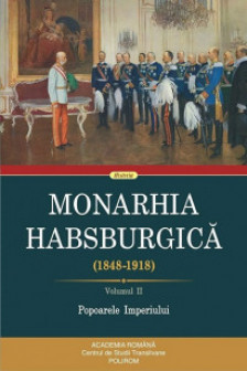 Monarhia Habsburgica (1848-1918) Vol.II