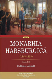 Monarhia Habsburgica (1848-1918) Vol.III