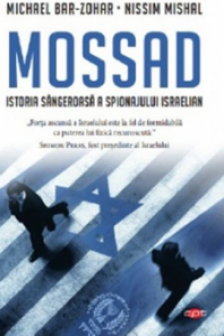 MOSSAD. Istoria sangeroasa a spionajului israelian.