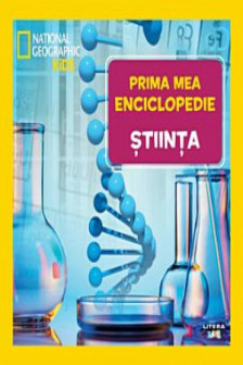National Geographic. Prima mea enciclopedie. STIINTA.