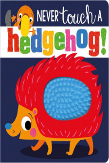 Never Touch A Hedgehog Touch and Feel