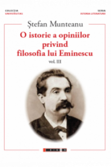 O istorie a opiniilor privind filosofia lui EminescuVol.III