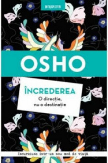 OSHO Introspectiv  INCREDEREA. O directie nu o destinatie.