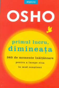 OSHO. PRIMUL LUCRU DIMINEATA