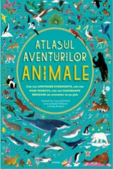 ATLASUL AVENTURILOR ANIMALE