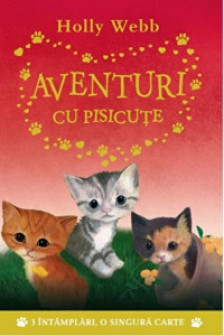 AVENTURI CU PISICUTE. Holly Webb