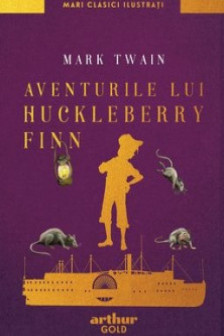 Aventurile Lui Huckleberry Finn editie ilustrata