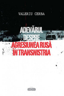 Adevarul despre agresiunea rusa in Transnistria