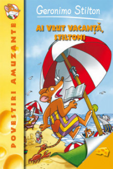 Ai vrut vacanta Stilton? (vol 7 seria geronimo Stilton)