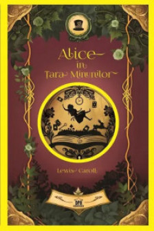 Alice in Tara Minunilor - cu folio si canturi ilustrate