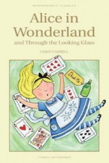 Alice in Wonderland. Through the Looking Glass (Wordsworth Children's Classics)