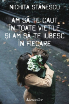 Am sa te caut in toate vietile