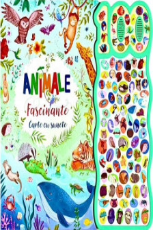 Animale fascinante. Carte cu 100 sunete