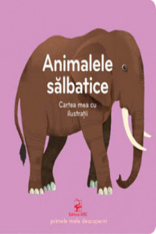 Animale salbatice Cartea mea cu ilustratii