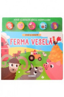 Apasa si asculta. Ferma Vesela