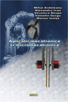 Aplicatii mecatronice si micromecatronice