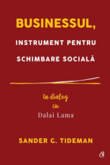 Businessul instrument pentru schimbare sociala. In dialog cu Dalai Lama 