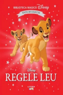Biblioteca magica. DISNEY. REGELE LEU.  Editie de colectie