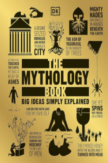 Big Ideas Simply Explained: The Mythology Book