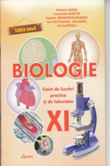 Biologie cl. XI Caiet de lucrari practice. Goras M.