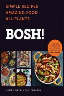 Bosh Simple Recipes Unbelievable Results All Plants The Highest-selling Vegan Cookery Book Ever