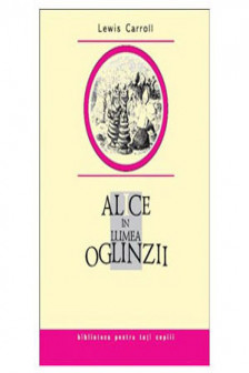 BPTC. Alice in Lumea Oglinzii. Lewwis Carroll