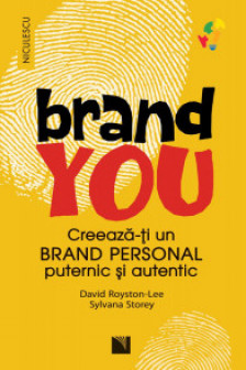 BRAND YOU. Creeaza-ti un brand personal puternic si autentic