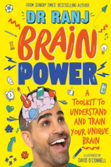 Brain Power: A Toolkit to Understand and Train Your Unique Brain by Dr Ranj