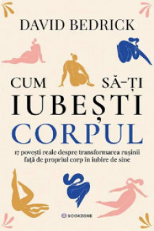 Cum sa-ti iubesti corpul