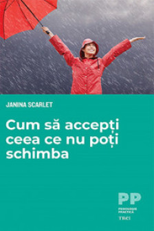 Cum sa accepti ceea ce nu poti schimba