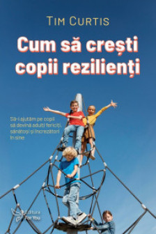 Cum sa cresti copii rezilienti
