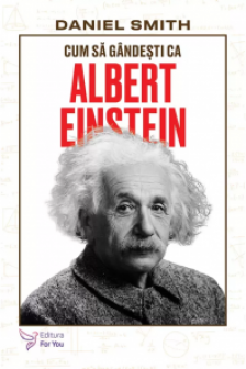Cum sa gandesti ca Albert Einstein