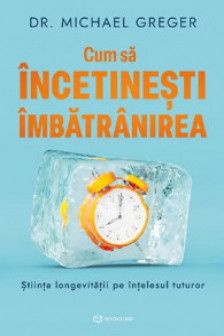 Cum sa incetinesti imbatranirea