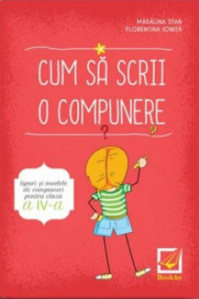 Cum sa scrii o compunere – tipuri si modele de compuneri pentru clasa a IV-a