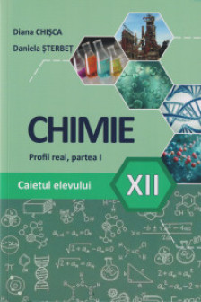 Caietul elevului la Chimie clasa a XII-a part. 1 profil real