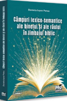 Campuri lexico-semantice ale binelui si ale raului in limbajul biblic