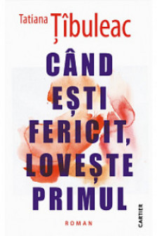 Cand esti fericit loveste primul