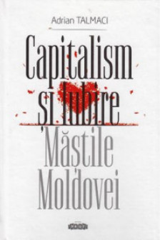 Capitalism si iubire Mastile Moldovei