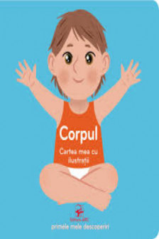 Cartea mea cu ilustratii Corpul