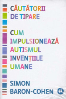 Cautatorii de tipare. Cum impulsioneaza autismul inventiile umane